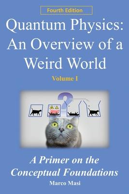 Quantum Physics - An Overview of a Weird World: A primer on the conceptual foundations Subscription