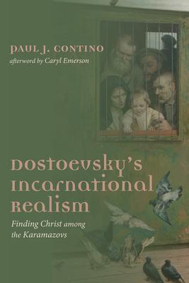 Dostoevsky's Incarnational Realism: Finding Christ Among the Karamazovs Subscription