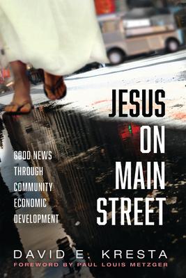 Jesus on Main Street: Good News Through Community Economic Development