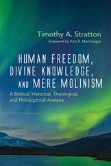 Human Freedom, Divine Knowledge, and Mere Molinism Subscription