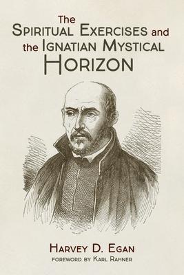 The Spiritual Exercises and the Ignatian Mystical Horizon