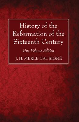 History of the Reformation of the Sixteenth Century