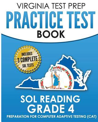 VIRGINIA TEST PREP Practice Test Book SOL Reading Grade 4: Preparation for Computer Adaptive Testing (CAT)