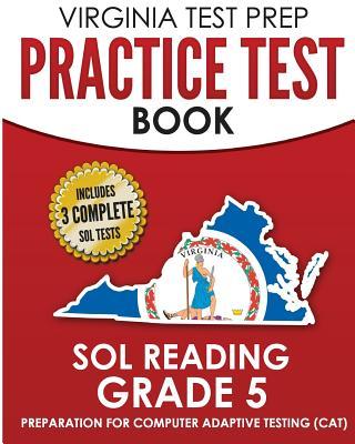 VIRGINIA TEST PREP Practice Test Book SOL Reading Grade 5: Preparation for Computer Adaptive Testing (CAT)