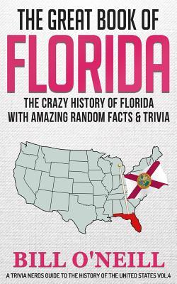 The Great Book of Florida: The Crazy History of Florida with Amazing Random Facts & Trivia