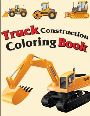 Truck Construction Coloring Book: Truck Coloring Books for Boys, Truck Books, Little Blue Cars, Christmas Coloring Books, Truck Books for Toddler, Tru