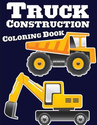 Truck Construction Coloring Book: Truck Coloring Books for Boys, Truck Books, Little Blue Cars, Christmas Coloring Books, Truck Books for Toddler, Tru