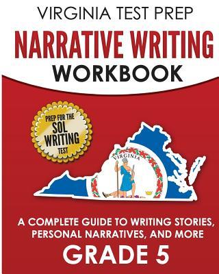 VIRGINIA TEST PREP Narrative Writing Workbook Grade 5: A Complete Guide to Writing Stories, Personal Narratives, and More