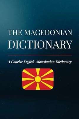 The Macedonian Dictionary: A Concise English-Macedonian Dictionary