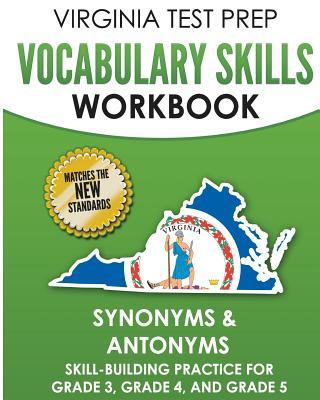 VIRGINIA TEST PREP Vocabulary Skills Workbook Synonyms & Antonyms: Skill-Building Practice for Grade 3, Grade 4, and Grade 5