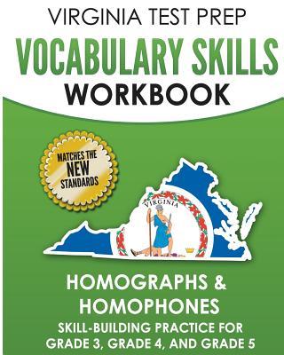 VIRGINIA TEST PREP Vocabulary Skills Workbook Homographs & Homophones: Skill-Building Practice for Grade 3, Grade 4, and Grade 5