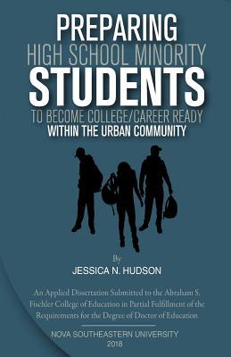 Preparing High School Minority Students to Become College/ Career Ready: within the Urban Community.