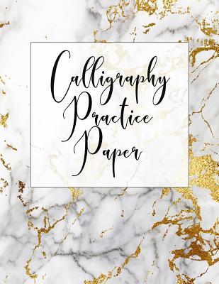 Calligraphy Practice Paper: Calligraphy Practice Book: Slanted Grid Calligraphy Paper for Beginners and Experts; Pointed Pen or Brush Pen Letterin