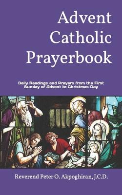 Advent Catholic Prayerbook: Daily Readings and Prayers from the First Sunday of Advent to Christmas Day