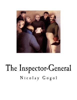 The Inspector-General: A Comedy in Five Acts