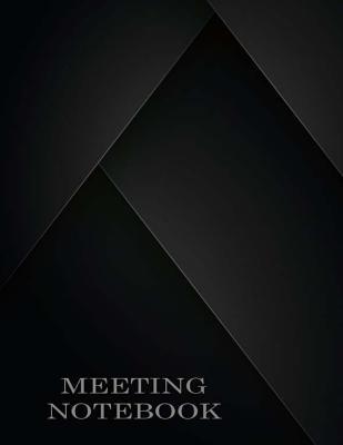 Meeting Notebook: Business Meeting Book for Secretary and Professional Meeting Record - 120 Pages (Ruled Format) 8.5 X 11