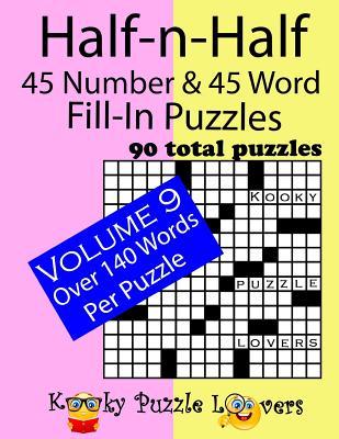 Half-n-Half Fill-In Puzzles, 45 number & 45 Word Fill-In Puzzles, Volume 9