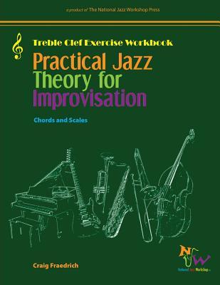 Practical Jazz Theory for Improvisation Exercise Workbook: Treble Clef