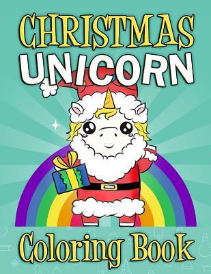 Christmas Unicorn Coloring Book: Christmas Unicorn Activity Book For Kids and Adults with Unicorns - Christmas gift For Kids Children's Coloring Book