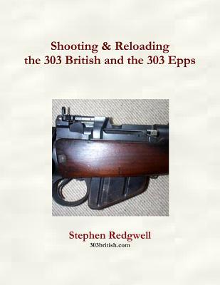 Shooting & Reloading the 303 British and the 303 Epps