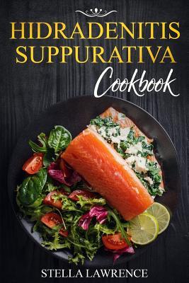 Hidradenitis Suppurativa Cookbook: 80 Breakfast, Main Course, Snacks and Dessert Recipes for Hidradenitis Suppurativa