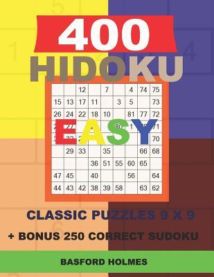 400 HIDOKU EASY classic puzzles 9 x 9 + BONUS 250 correct sudoku: Holmes is a perfectly compiled sudoku book. Easy puzzle levels. Format 8.5 '' x 11 '