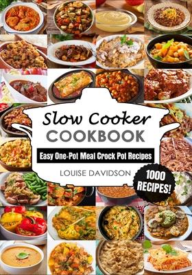 Slow Cooker Cookbook: Easy One-Pot Meal Crock Pot Recipes - 1000 Recipes