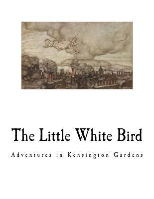 The Little White Bird: Adventures in Kensington Gardens