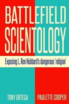 Battlefield Scientology: Exposing L Ron Hubbard's Dangerous "Religion"