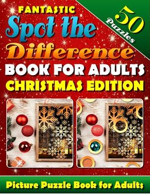 Fantastic Spot the Difference Book for Adults: Christmas Edition. Picture Puzzle Books for Adults: What's Different Activity Book. Find the Difference