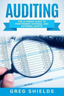 Auditing: The Ultimate Guide to Performing Internal and External Audits