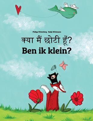 Kya maim choti hum? Ben ik klein?: Hindi-Dutch (Nederlands): Children's Picture Book (Bilingual Edition)