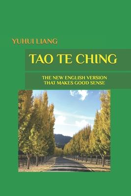 Tao Te Ching: The New English Version That Makes Good Sense