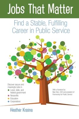 Jobs That Matter: Find a Stable, Fulfilling Career in Public Service