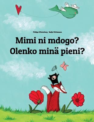 Mimi ni mdogo? Olenko min pieni?: Swahili-Finnish (Suomi): Children's Picture Book (Bilingual Edition)