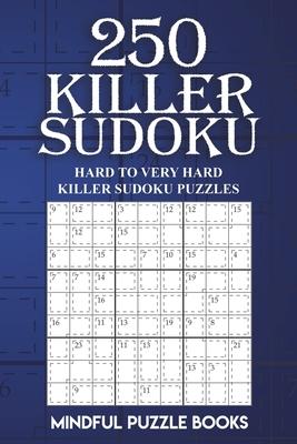 250 Killer Sudoku: Hard to Very Hard Killer Sudoku Puzzles