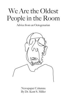 We Are the Oldest People in the Room: Advice from an Octogenarian on Aging with Humor and Grace