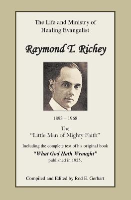 Raymond T. Richey: "Little Man of Mighty Faith"