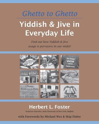 Ghetto to Ghetto: Yiddish & Jive in Everyday Life: Find out how Yiddish & Jive usage is pervasive in our midst!