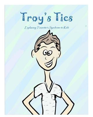 Troy's Tics: Explaining Tourette's Syndrome to Kids