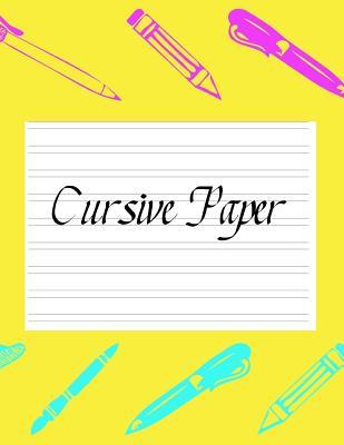 Cursive Paper: Practice Work Book Learn To Write Script Longhand Joined Up Writing - Ideal For Third To Sixth Grade Level (Large 8.5"