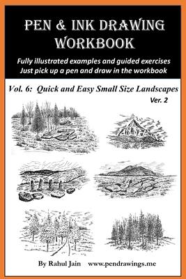 Pen and Ink Drawing Workbook Vol 6: Drawing Quick and Easy Pen & Ink Landscapes