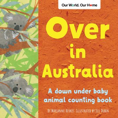 Over in Australia: A Down Under Baby Animal Counting Book