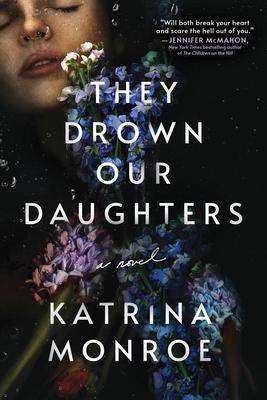 They Drown Our Daughters by Monroe, Katrina, Paperback - DiscountMags.com