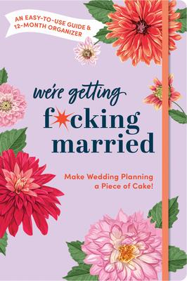 Make Wedding Planning a Piece of Cake: An Easy-To-Use Guide and 12-Month Organizer