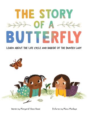 The Story of a Butterfly: Learn about the Life Cycle and Habitat of the Painted Lady