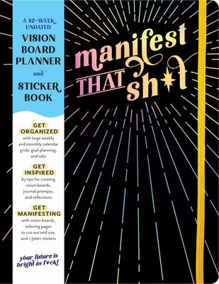 A Vision Board Planner: A 52-Week Undated Vision Board Planner to Manifest Your Big F*cking Dreams