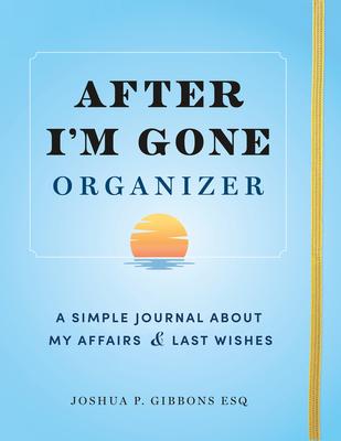 After I'm Gone Organizer: A Simple Journal about My Affairs and Last Wishes Subscription