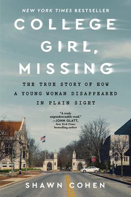 College Girl, Missing: The True Story of How a Young Woman Disappeared in Plain Sight