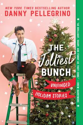 The Jolliest Bunch: Unhinged Holiday Stories